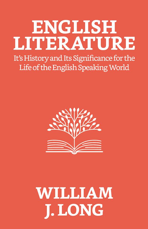 English Literature: Its History and Its Significance For the Life of the English-speaking World