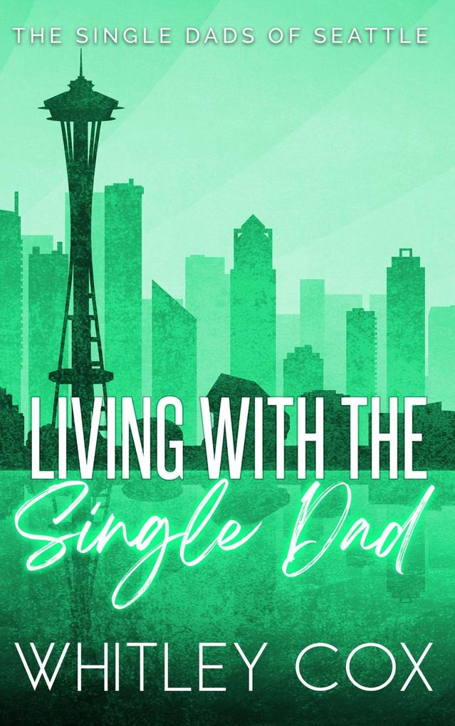 Living with the Single Dad (The Single Dads of Seattle #4)