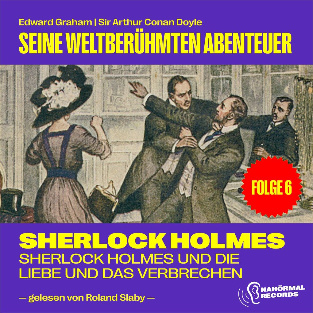 Sherlock Holmes und die Liebe und das Verbrechen (Seine weltberühmten Abenteuer Folge 6)