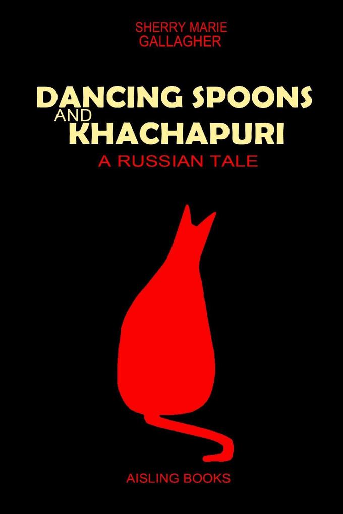 Dancing Spoons and Khachapuri - a Russian Tale