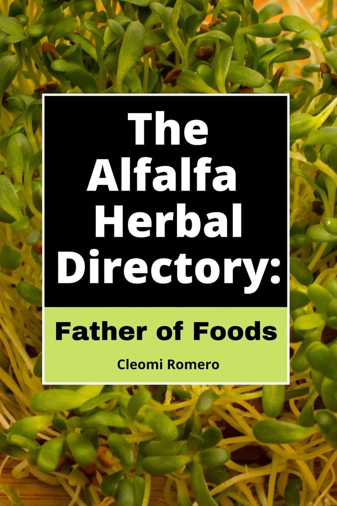 The Alfalfa Herbal Directory: Father of Foods