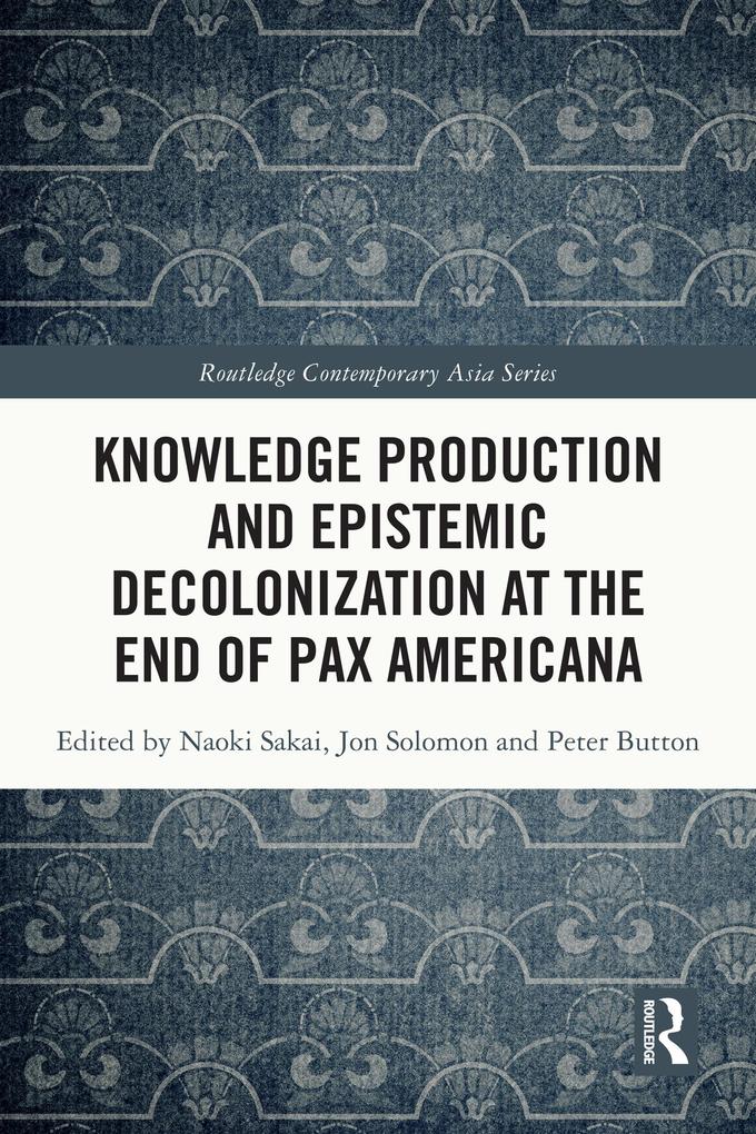 Knowledge Production and Epistemic Decolonization at the End of Pax Americana