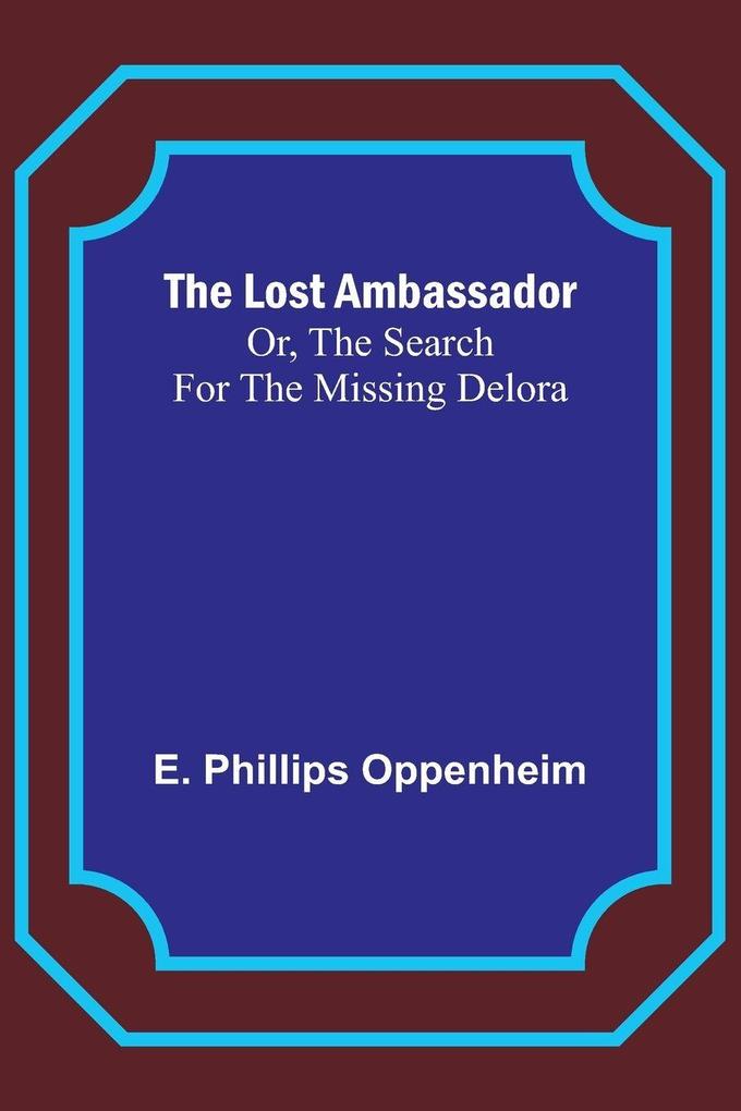 The Lost Ambassador; Or The Search For The Missing Delora