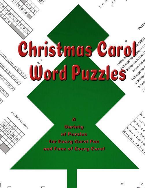 Christmas Carol Word Puzzles: A Variety of Puzzles for Every Carol Fan and Fans of Every Carol