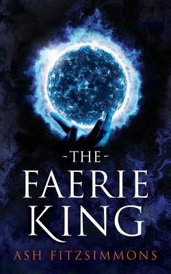 The Faerie King: Stranger Magics Book Two