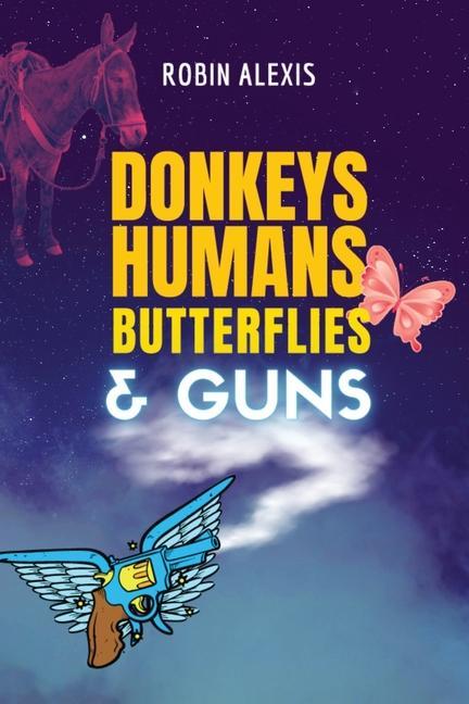 Donkeys Humans Butterflies and Guns