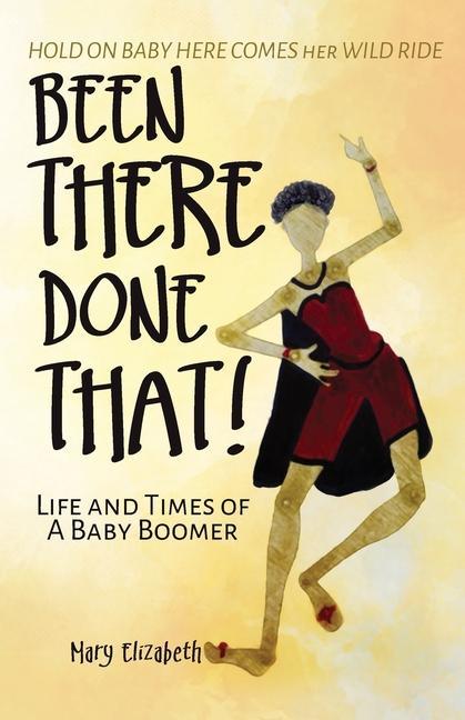 Been There Done That!: Life and Times of a Baby Boomer