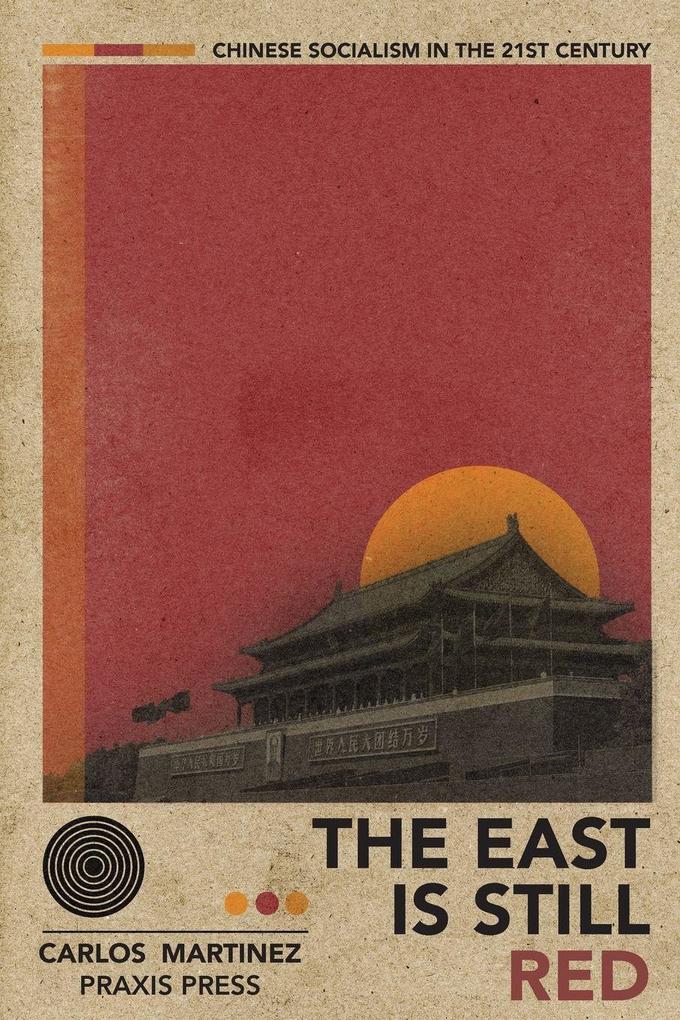 Praxis Press The East Is Still Red - Chinese Socialism In The 21st Century