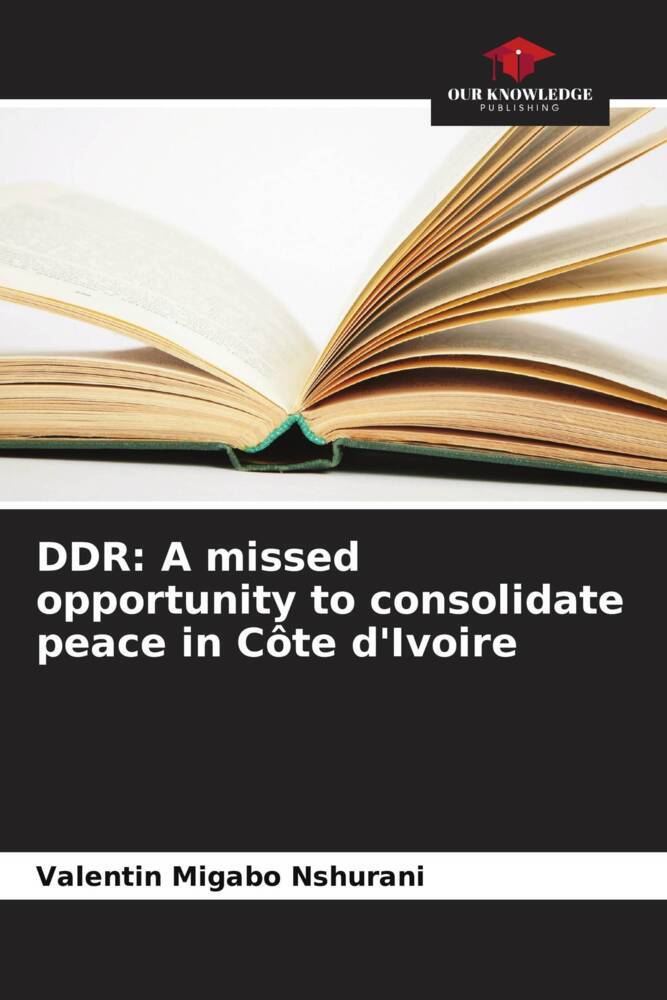DDR: A missed opportunity to consolidate peace in Côte d'Ivoire