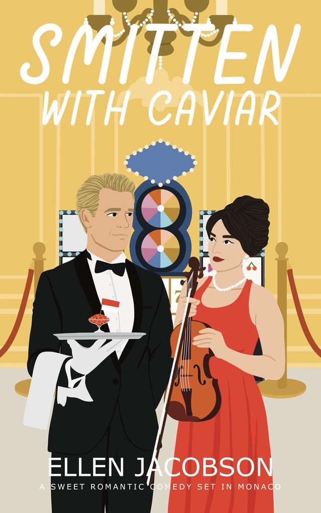 Smitten with Caviar: A Sweet Romantic Comedy Set in Monaco (Smitten with Travel Romantic Comedy Series #6)