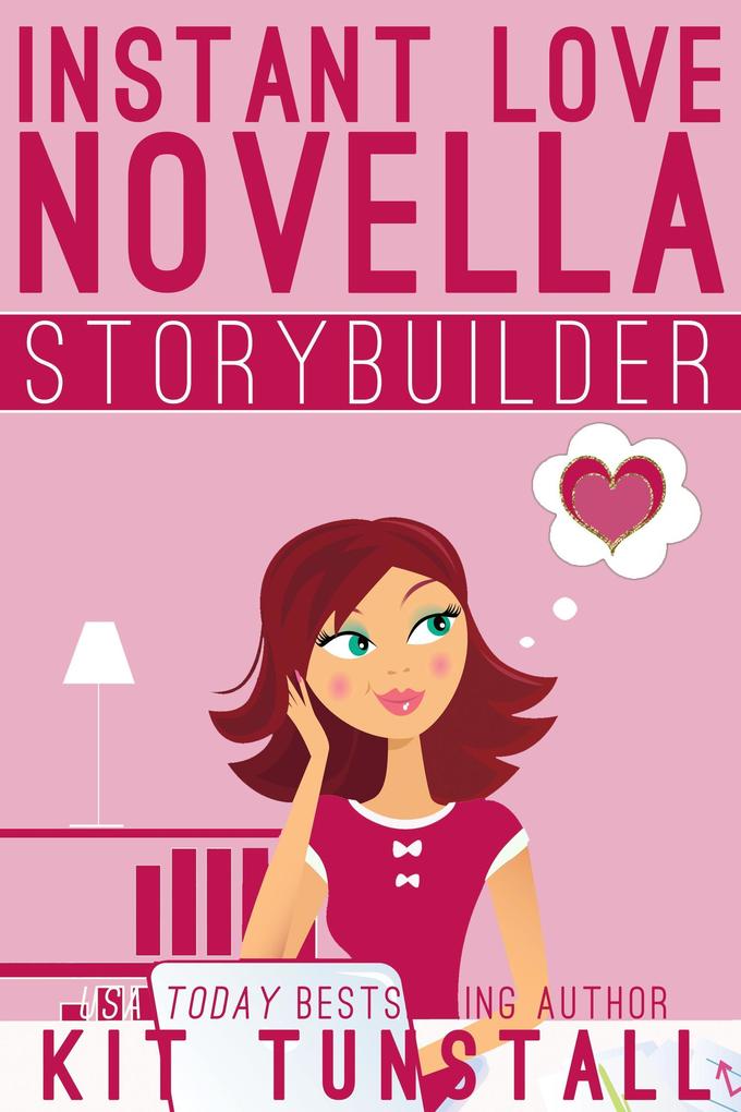 Instant Love Novella Storybuilder: A Guide For Writers (TnT Storybuilders)