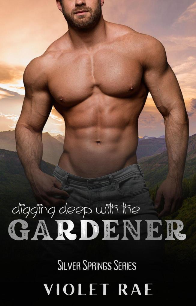 Digging Deep With The Gardener (Silver Springs #4)