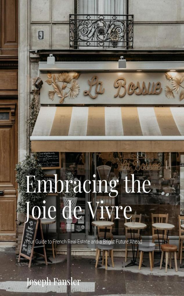 Embracing the Joie de Vivre: Your Guide to French Real Estate and a Bright Future Ahead Active