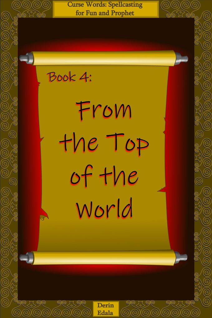 From the Top of the World (Curse Words: Spellcasting for Fun and Prophet #4)