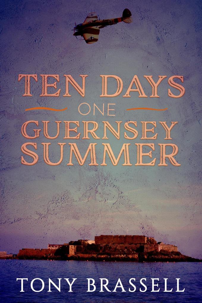 Ten Days One Guernsey Summer (Guernsey Trilogy #1)