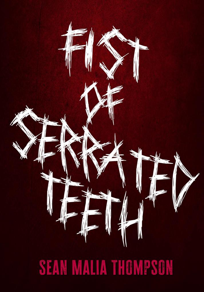 Fist of Serrated Teeth: Murder Stories