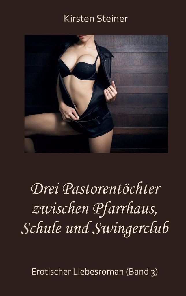 Drei Pastorentöchter zwischen Pfarrhaus Schule und Swingerclub