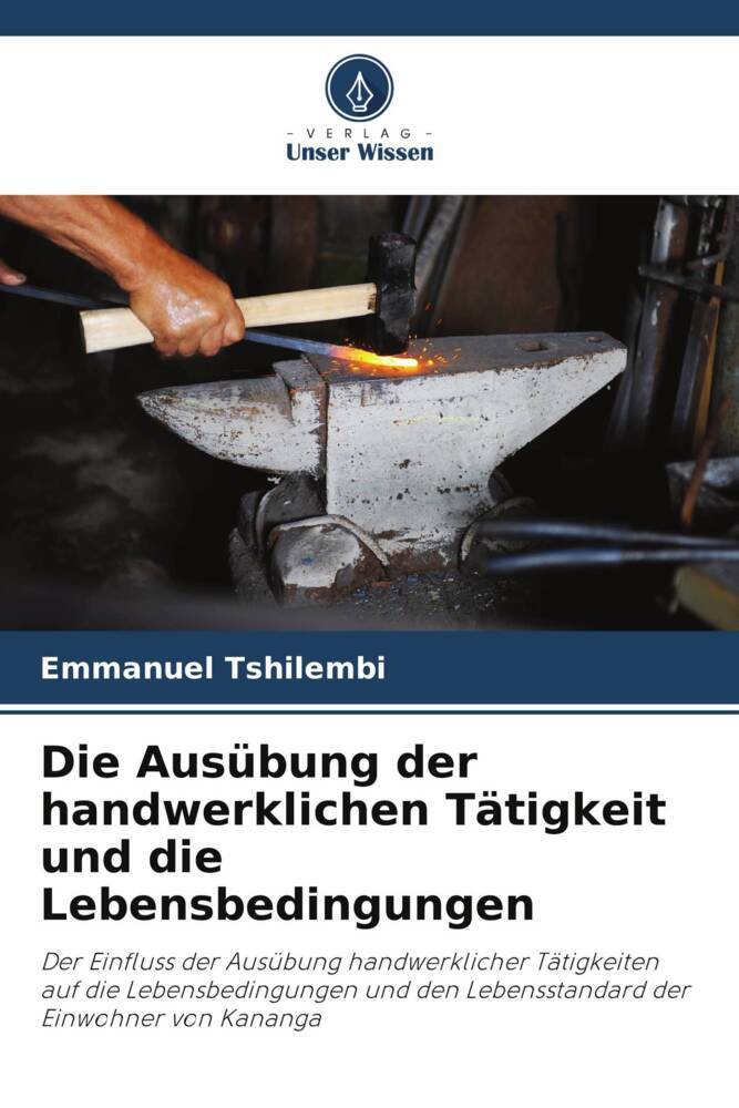 Die Ausübung der handwerklichen Tätigkeit und die Lebensbedingungen