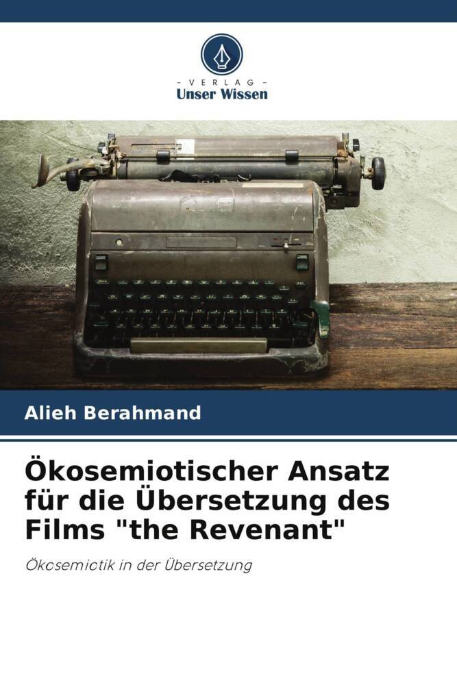 Ökosemiotischer Ansatz für die Übersetzung des Films 'the Revenant'