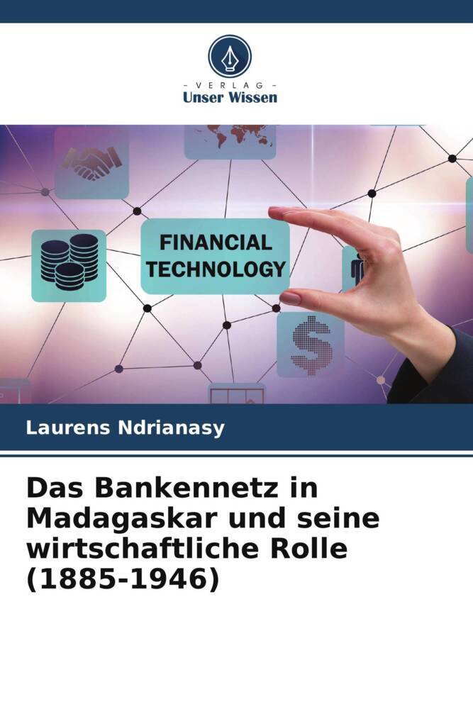 Das Bankennetz in Madagaskar und seine wirtschaftliche Rolle (1885-1946)