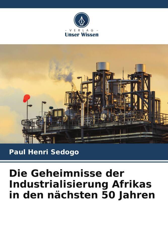 Die Geheimnisse der Industrialisierung Afrikas in den nächsten 50 Jahren