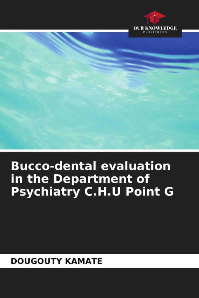 Bucco-dental evaluation in the Department of Psychiatry C.H.U Point G