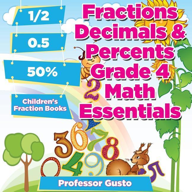 Fractions Decimals & Percents Grade 4 Math Essentials: Children‘s Fraction Books