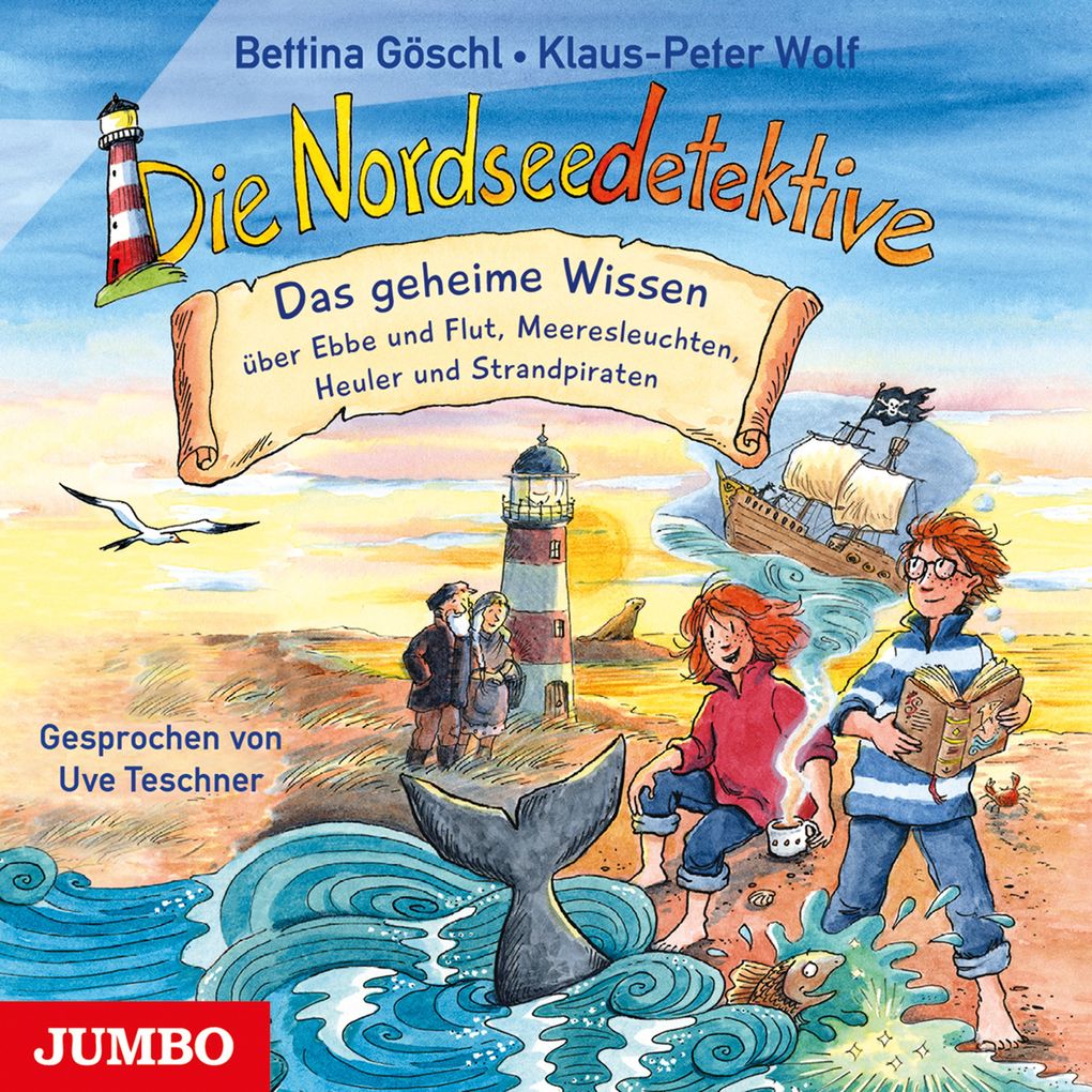 Die Nordseedetektive. Das geheime Wissen über Ebbe und Flut Meeresleuchten Heuler und Strandpiraten