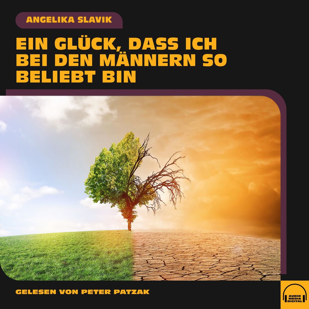 Ein Glück dass ich bei den Männern so beliebt bin