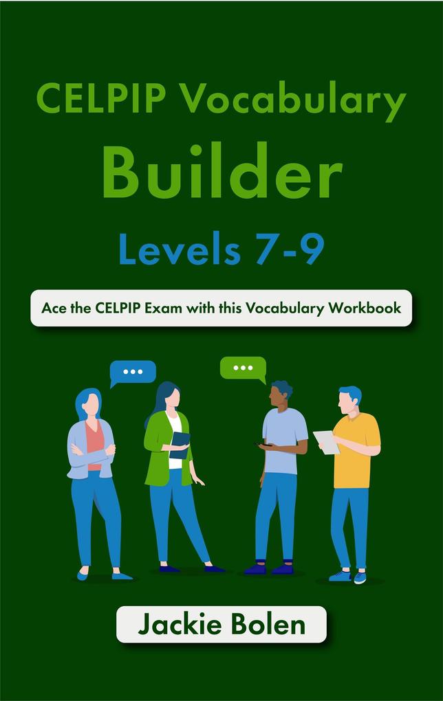 CELPIP Vocabulary Builder Levels 7-9: Ace the CELPIP Exam with this Vocabulary Workbook