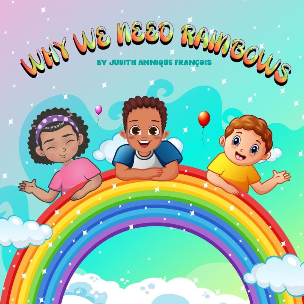 Why We Need Rainbows (The Why We Need Series #1)