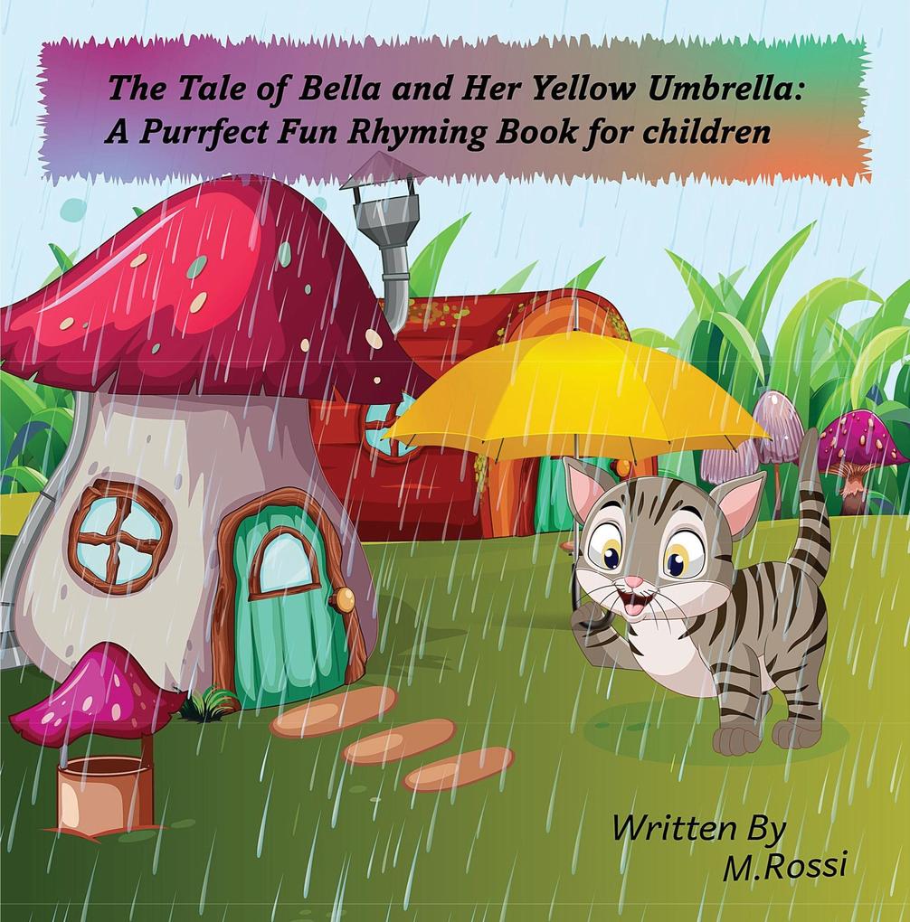 The Tale of Bella and Her Yellow Umbrella:A Purrfect Fun Rhyming Book for Children