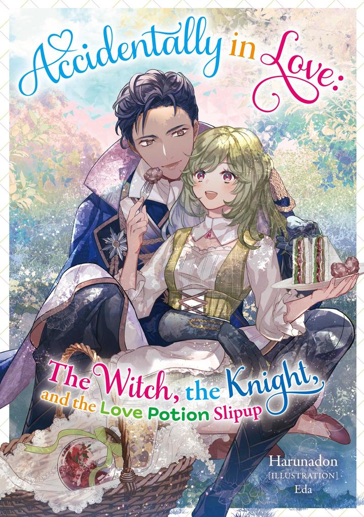 Accidentally in Love: The Witch the Knight and the Love Potion Slipup Volume 1