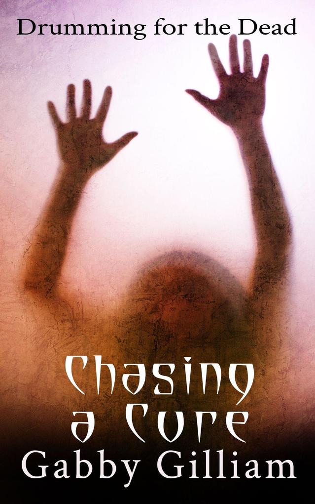 Chasing a Cure (Drumming for the Dead #2)