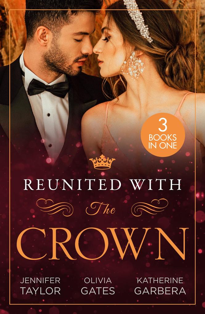Reunited With The Crown: One More Night with Her Desert Prince... / Seducing His Princess / Carrying A King‘s Child