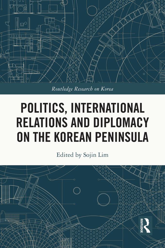 Politics International Relations and Diplomacy on the Korean Peninsula