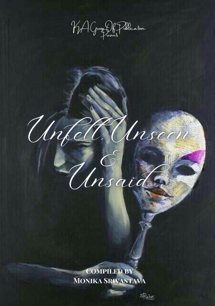 Unfelt Unseen & Unsaid