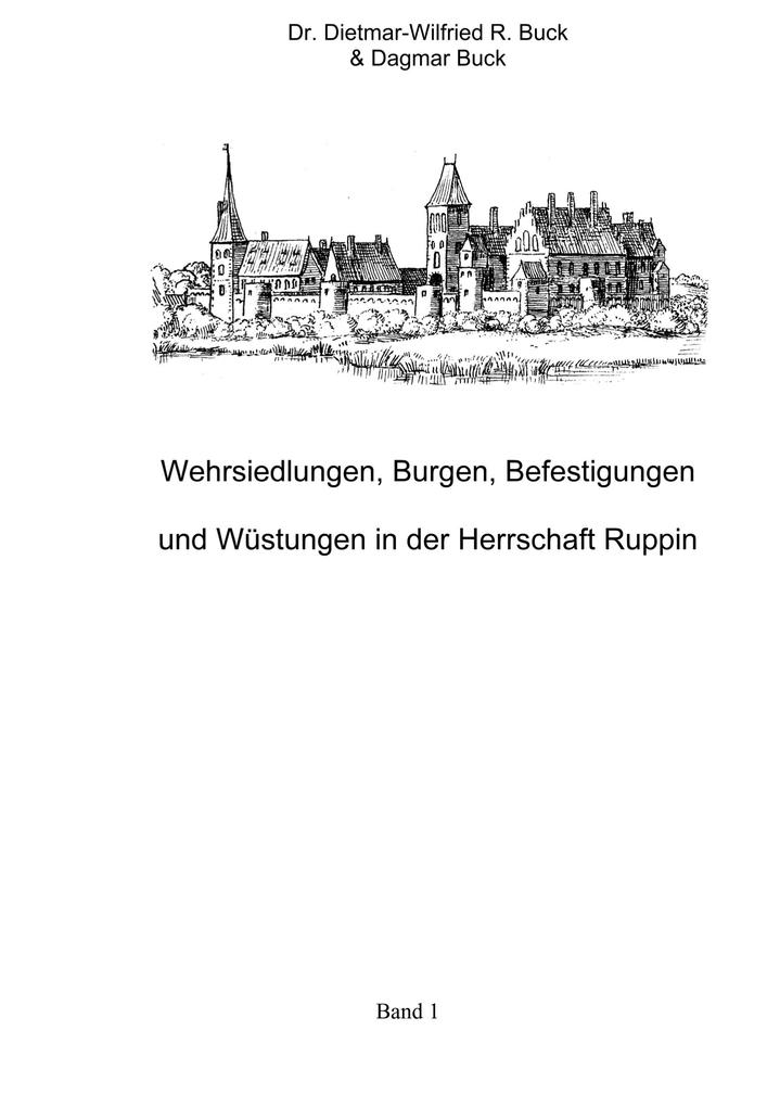 Wehrsiedlungen Burgen Befestigungen und Wüstungen in der Herrschaft Ruppin