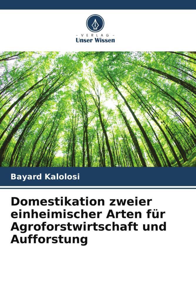 Domestikation zweier einheimischer Arten für Agroforstwirtschaft und Aufforstung