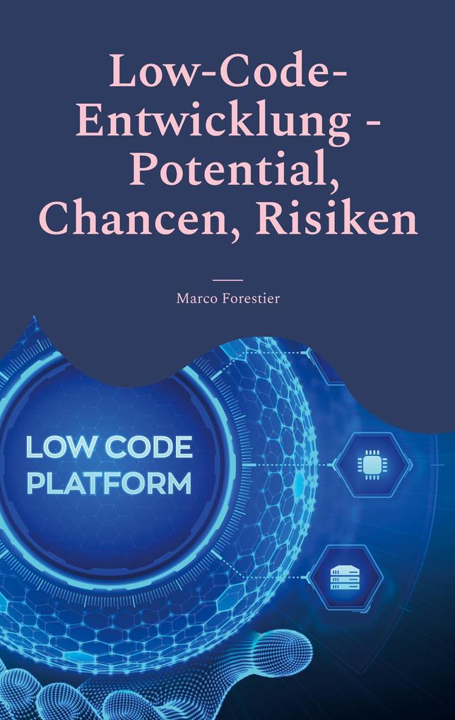 Low-Code-Entwicklung - Potential Chancen Risiken