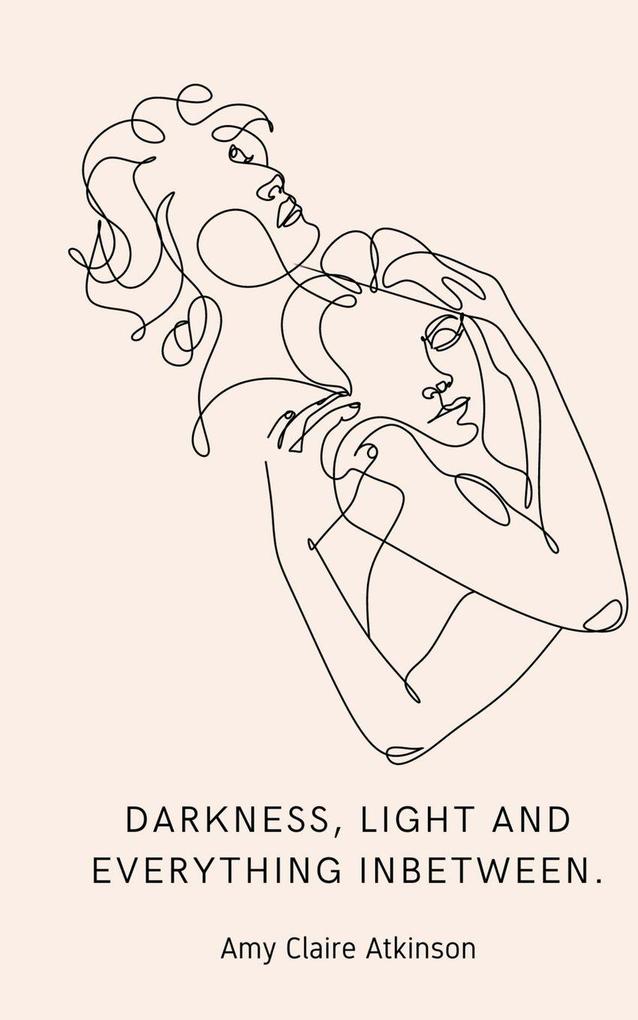 Darkness light and everything inbetween.