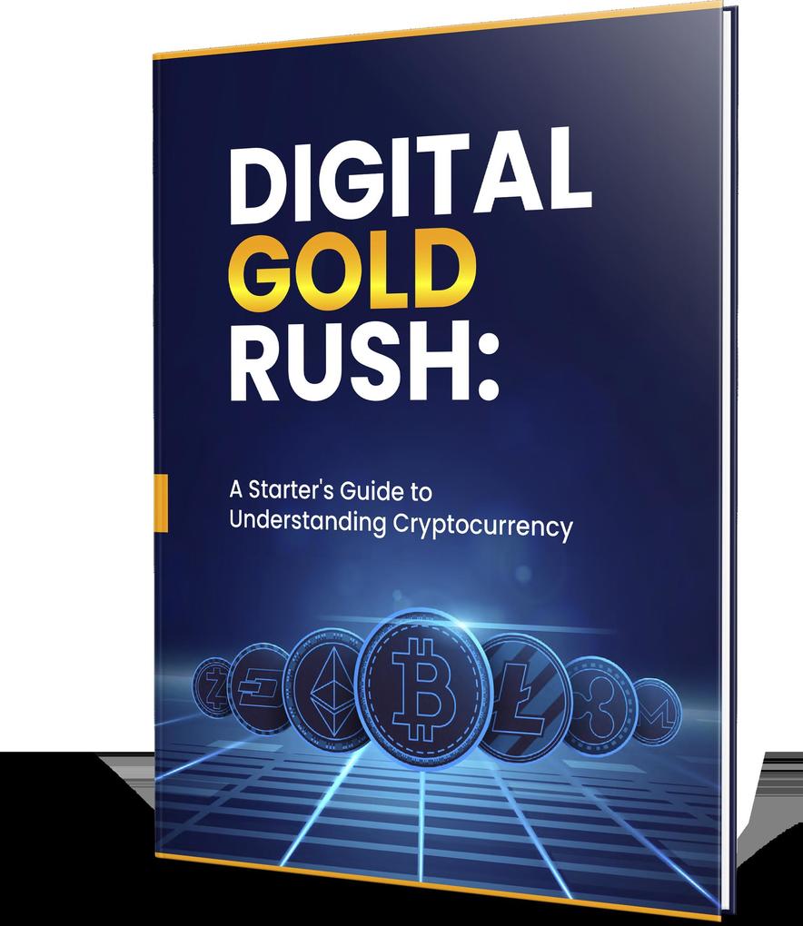 Digital Gold Rush: A Starter‘s Guide to Understanding Cryptocurrency