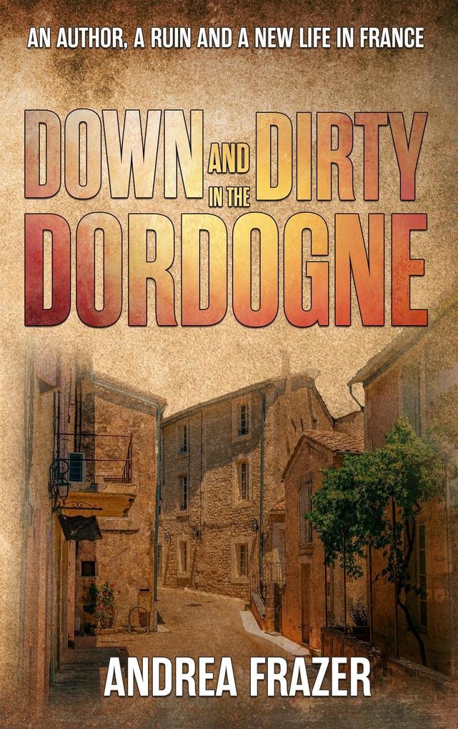 Down and Dirty in the Dordogne