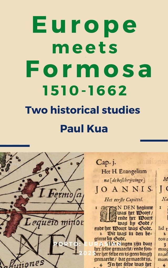 Europe Meets Formosa 1510-1662: Two Historical Studies