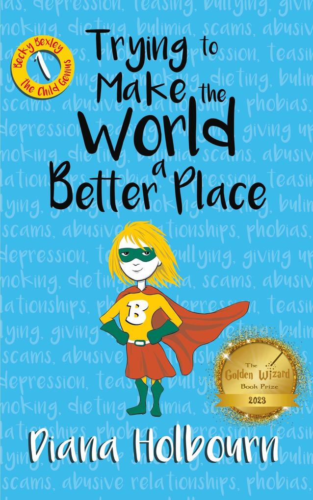 Trying to Make the World a Better Place (Becky Bexley the Child Genius #1)