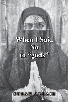 When I Said No to gods