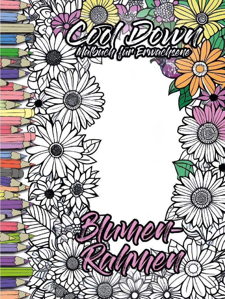 Cool Down | Malbuch für Erwachsene: Blumen-Rahmen