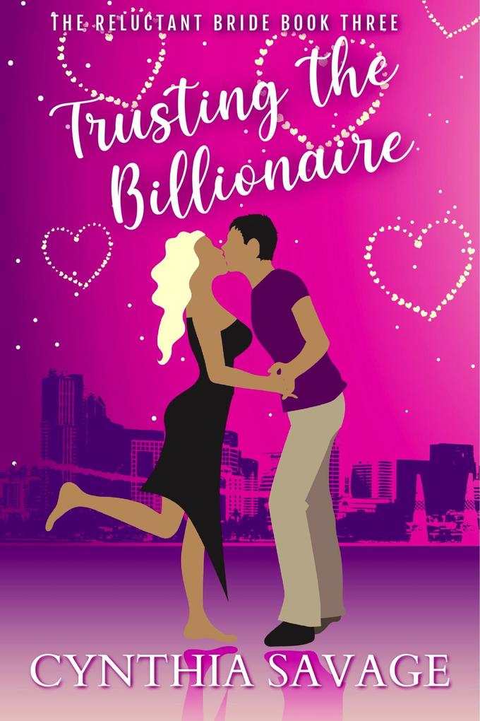 Trusting the Billionaire (The Reluctant Bride #3)