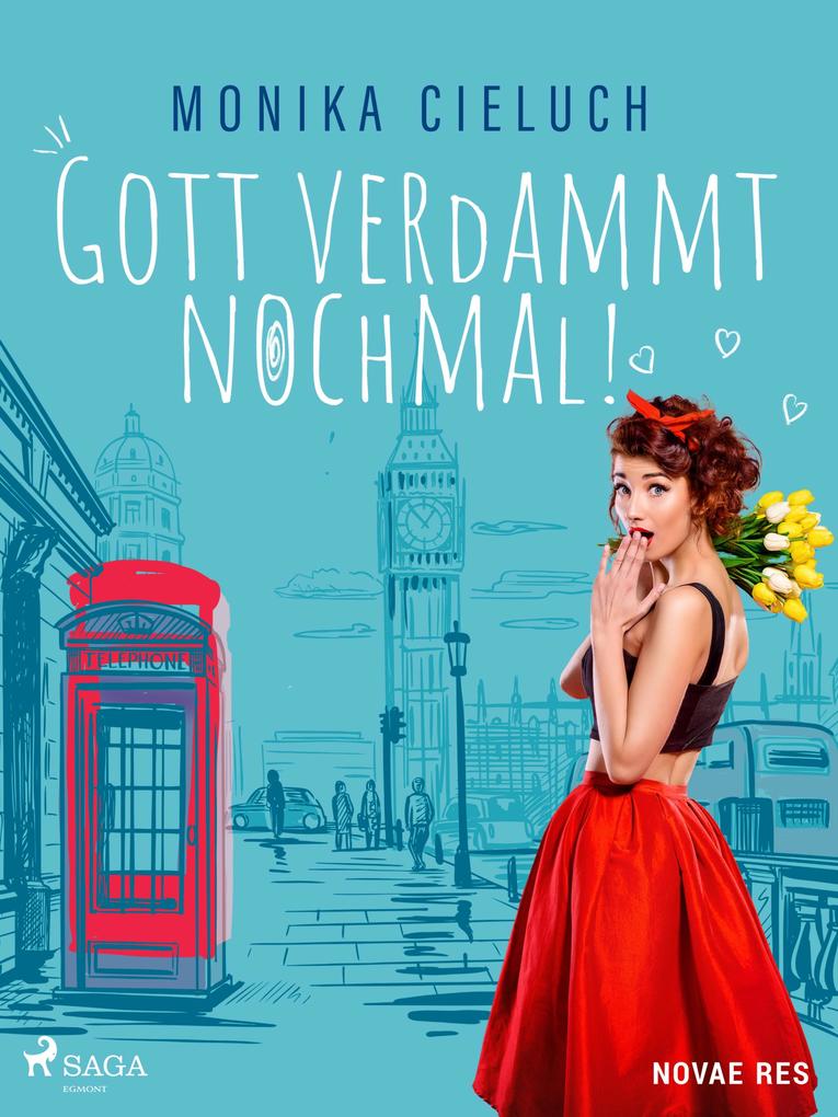 Gott verdammt nochmal! - Monika Cieluch