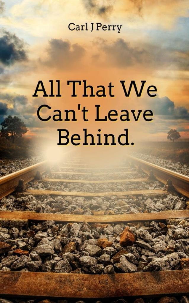 All that we can't leave behind